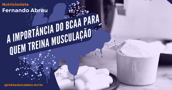 A Importância do BCAA para Quem Treina