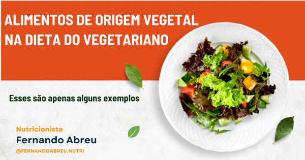 ALIMENTOS DE ORIGEM VEGETAL QUE DEVE ESTÁ NA DIETA DO VEGETARIANO